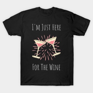 I'm just here for the wine T-Shirt